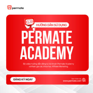 Tham gia khoá học Affiliate trên Permate Academy