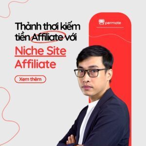 Xây dựng Niche Site kiếm tiền Affiliate với Permate
